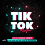 Tik Tok Riddim (2024) – Famous Productions