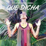 Tikaf & Costa Rebel – Que Dicha