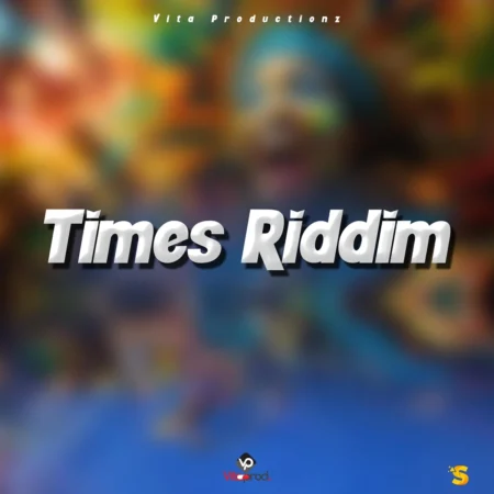 Times Riddim - Vita Productionz