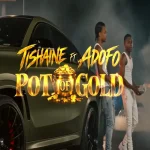 Tishaine Ft. Adofo – Pot Of Gold