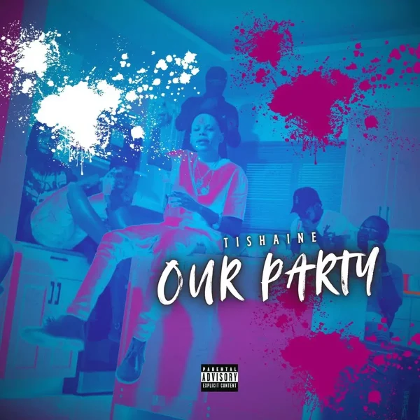 Tishaine - Our Party