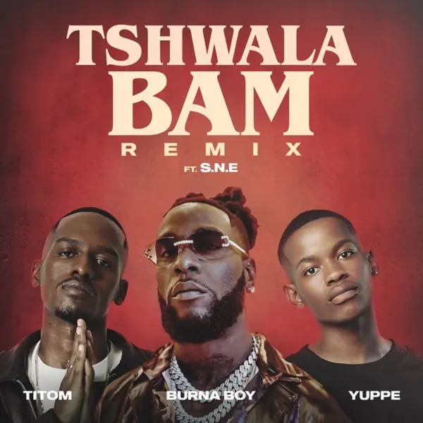 Titom, Yuppe X Burna Boy Ft. S.n.e - Tshwala Bam Remix