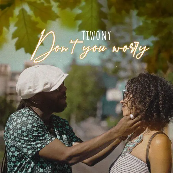 tiwony - don't you worry