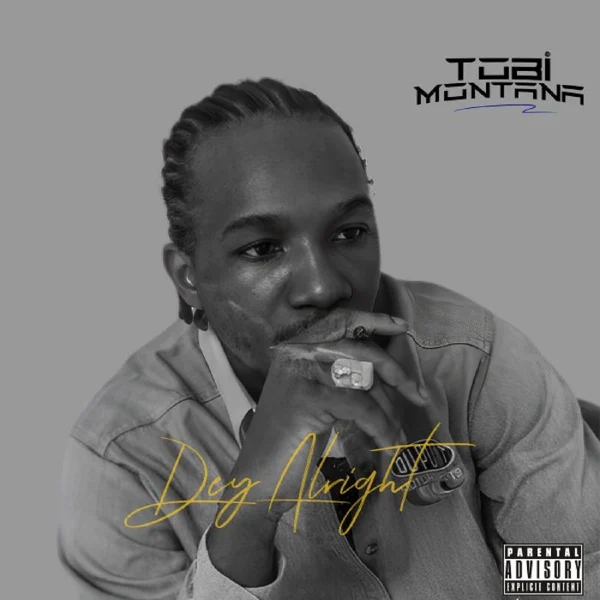 Tobi Montana - Dey Alright