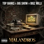 Top Banks x Big Show x Bigz Milli – Malandros