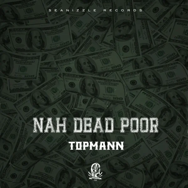 Topmann - Nah Dead Poor