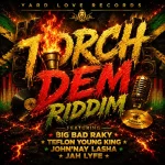 Torch Dem Riddim – Yard Love Records