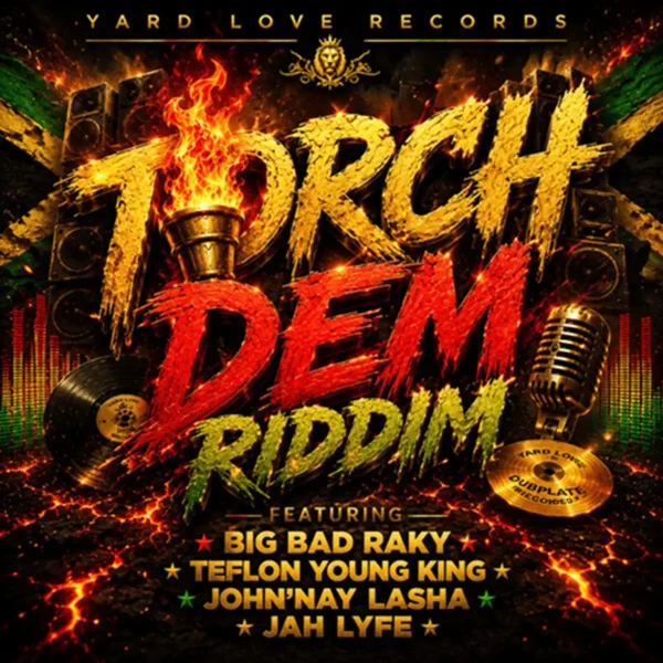 Torch Dem Riddim - Yard Love Records Torch Dem Riddim - Yard Love Records