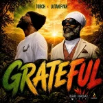 Torch x Lutan Fyah – Grateful
