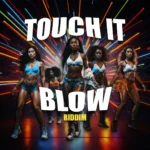 Touch It Blow Riddim – Mr ZY