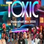 Toxic Dancehall Mix – Dj Treasure