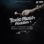 Toxic Rush Riddim – YwohClassixz Music