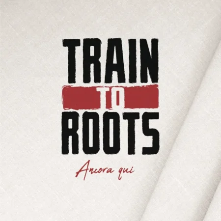 Train To Roots - Ancora Qui Album