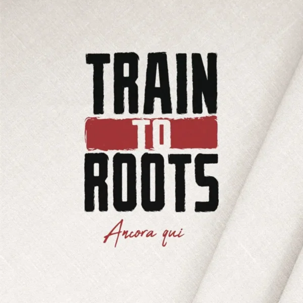 Train To Roots - Ancora Qui Album