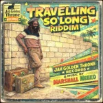 Travelling So Long Riddim – Jah Golden Throne Records
