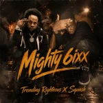 Trending Righteous x Squash – Mighty 6ixx