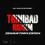 Trinibad Riddim (Denham Town Edition) – New Wavez Entertainment