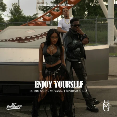 Trinidad Killa Ft. Moyann & Dj Big Skipp - Enjoy Yourself