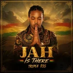 Triple Ess – Jah Is There