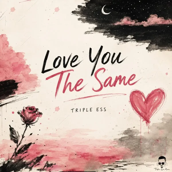 Triple Ess – Love You The Same Triple Ess - Love You The Same