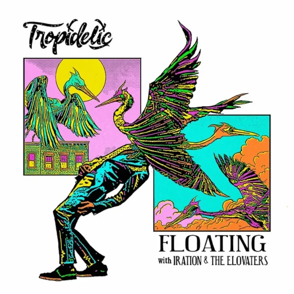 Tropidelic Ft. Iration & The Elovaters - Floating