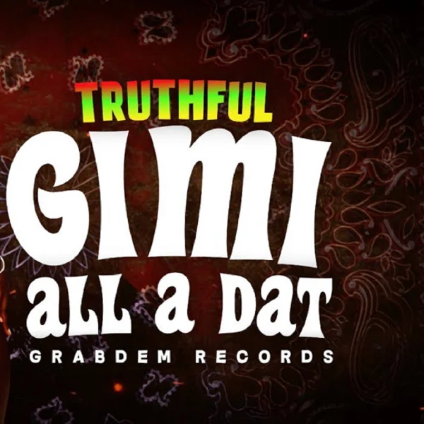 Truthful - Gimi All A Dat