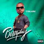 Tublark – Birthday