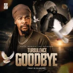 Turbulence – Goodbye (Trust In You Riddim)