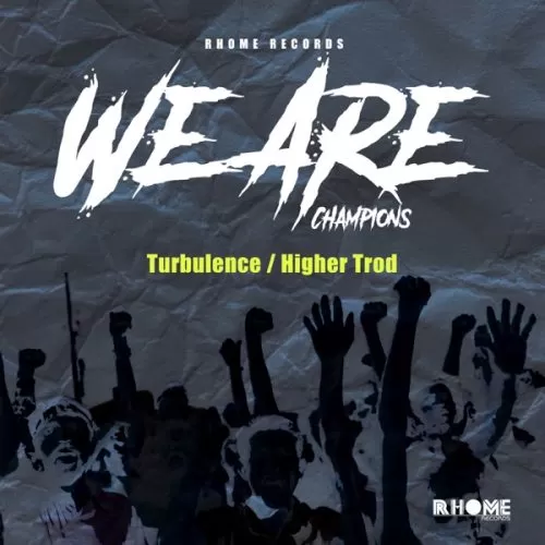 turbulence & higher trod - we are (champions)