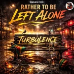 Turbulence – Rather To Be Left Alone