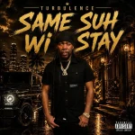 Turbulence – Same Suh Wi Stay