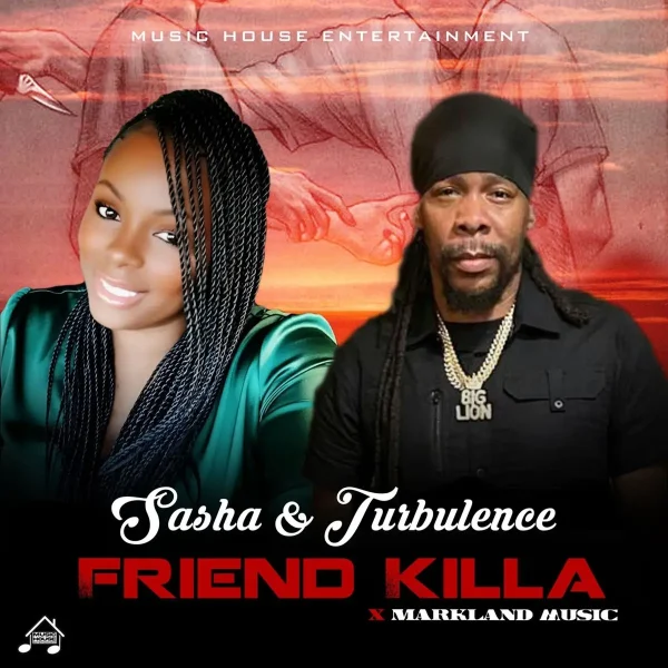 Turbulence & Sasha - Friend Killa