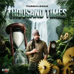 Turbulence – Thousand Times