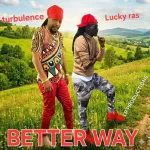 Turbulence x Lucky Ras – Better Way