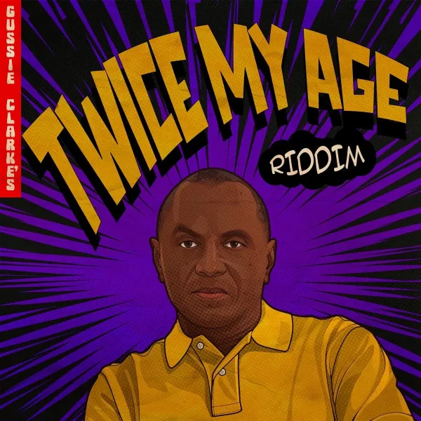 Twice My Age Riddim (Remaster) - Gussie Clarke's Twice My Age Riddim (Remaster) - Gussie Clarke's