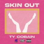 Ty Cobain – Skin Out