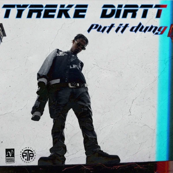 Tyreke Dirtt - Put It Dung