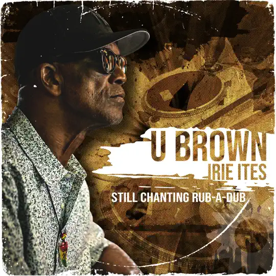 U-brown & Irie Ites - Still Chanting Rub-a-dub