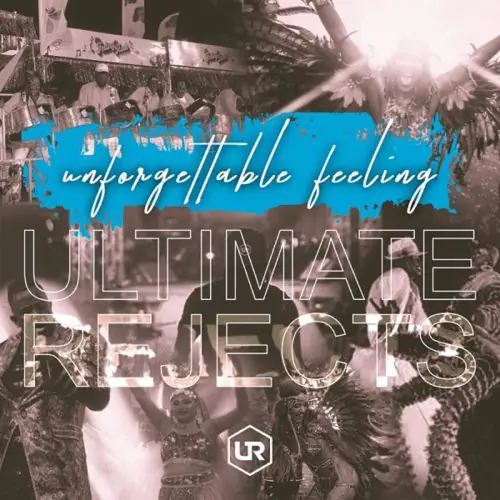 ultimate rejects - unforgettable feeling