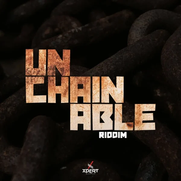 Unchainable Riddim - Xpert Productions