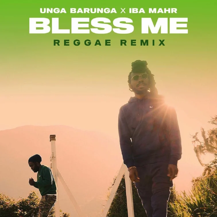 Unga Barunga X Iba Mahr - Bless Me Reggae Remix