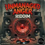 Unmanaged Anger Riddim – DjWillyintheMix
