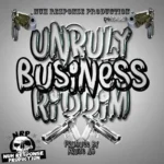 Unruly Business Riddim – Nuh Response Production