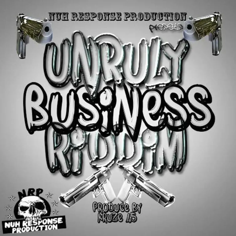 Unruly Business Riddim - Nuh Response Production
