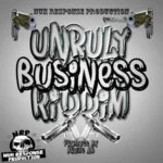 Unruly Business Riddim Vol. 2 – Nuh Response Production
