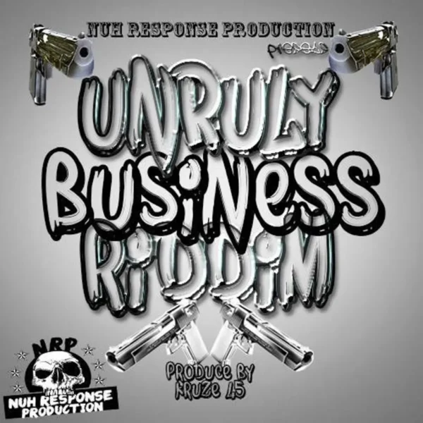 Unruly Business Riddim Vol. 2 - Nuh Response Production