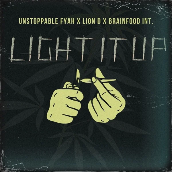 Unstoppable Fyah X Lion D X Brainfood Intl - Light It Up