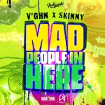 V’ghn x Skinny Fabulous – Mad People In Here