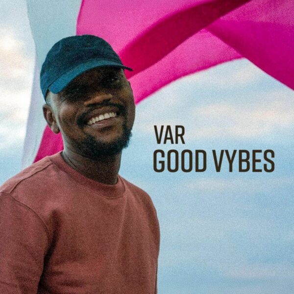 VAR – Good Vybes Var - Good Vybes