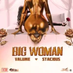 Valume & Stacious – Big Woman